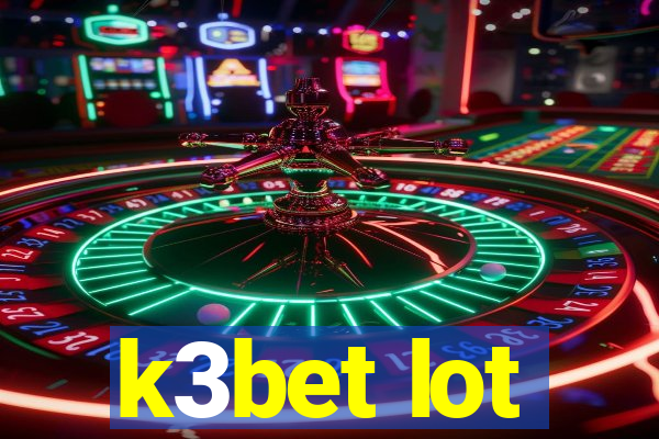 k3bet lot